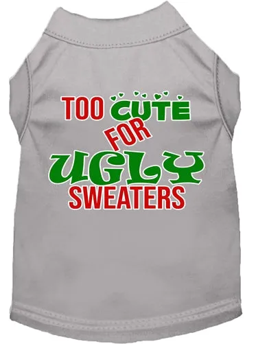 Too Cute for Ugly Sweaters Screen Print Dog Shirt in Many Colors