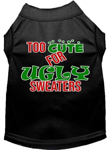 Too Cute for Ugly Sweaters Screen Print Dog Shirt in Many Colors